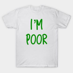 I’m Poor T-Shirt